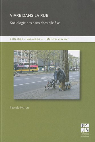 Vivre dans la rue : sociologie des sans domicile fixe