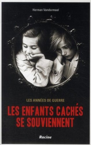Les enfants cachés se souviennent : les années de guerre