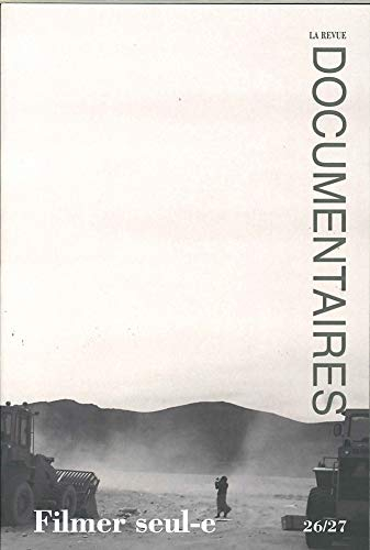 Documentaires, n° 26-27. Filmer seul-e