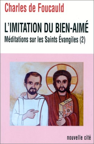 Oeuvres spirituelles du père Charles de Foucauld. Vol. 16. L'imitation du bien-aimé : méditations su