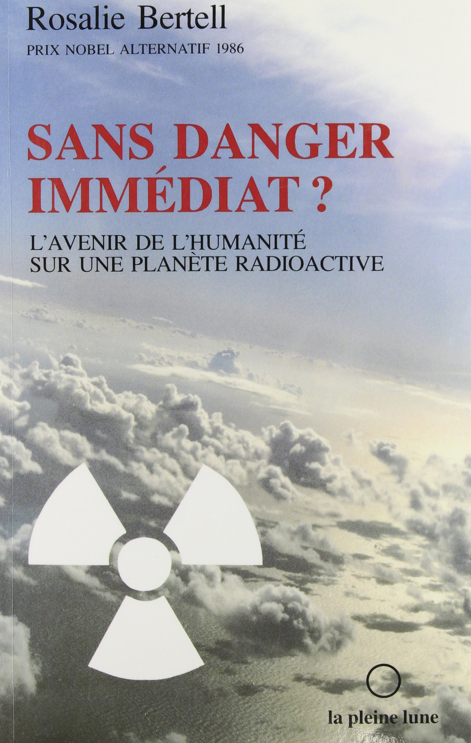 Sans danger immédiat? : avenir de l'humanité sur une planète radioactive