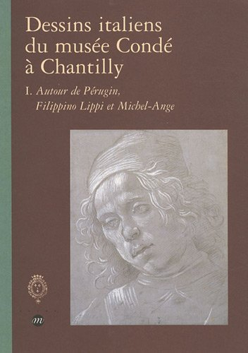 Dessins italiens du Musée Condé à Chantilly. Vol. 1. Autour de Pérugin, Filippino Lippi et Michel-An
