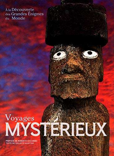 Voyages mystérieux : à la découverte des grandes énigmes du monde