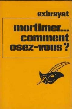 mortimer... comment osez-vous ?