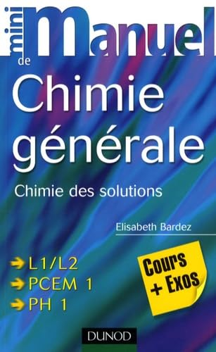 Mini-manuel de chimie générale : chimie des solutions : cours + exos, L1-L2, PCEM 1, PH 1