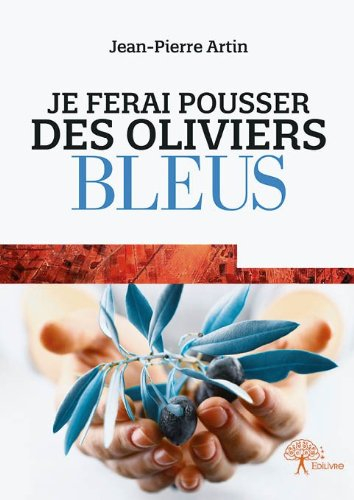 je ferai pousser des oliviers bleus