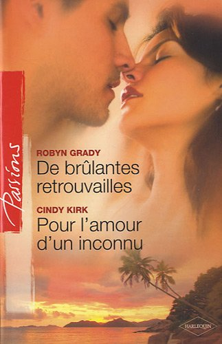 De brûlantes retrouvailles. Pour l'amour d'un inconnu