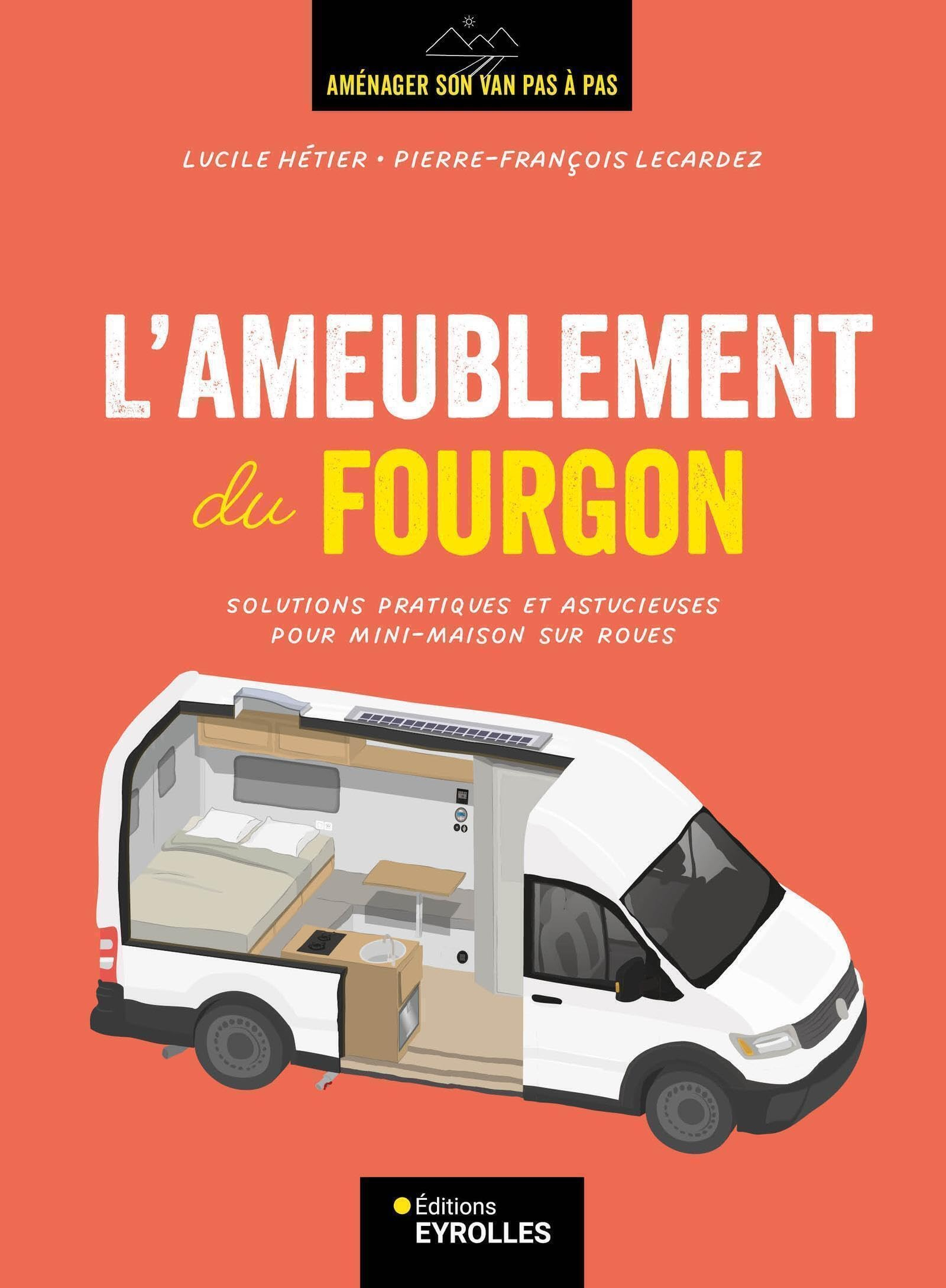 Aménager son van pas à pas. L'ameublement du fourgon : solutions pratiques et astucieuses pour mini-