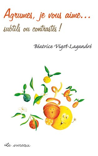Agrumes, je vous aime... : subtils ou contrastés !