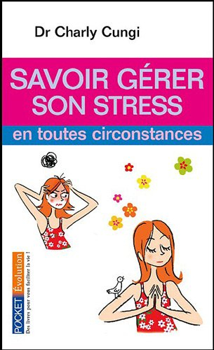 Savoir gérer son stress en toutes circonstances