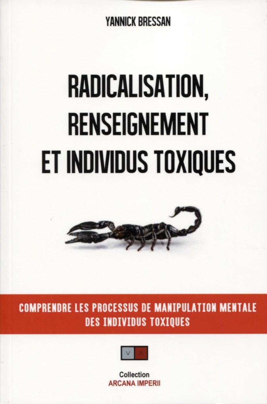 Radicalisation, renseignement et individus toxiques : mieux comprendre les processus de manipulation