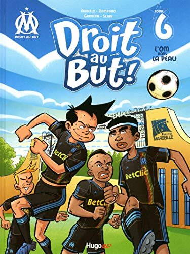 Droit au but !. Vol. 6. L'OM dans la peau