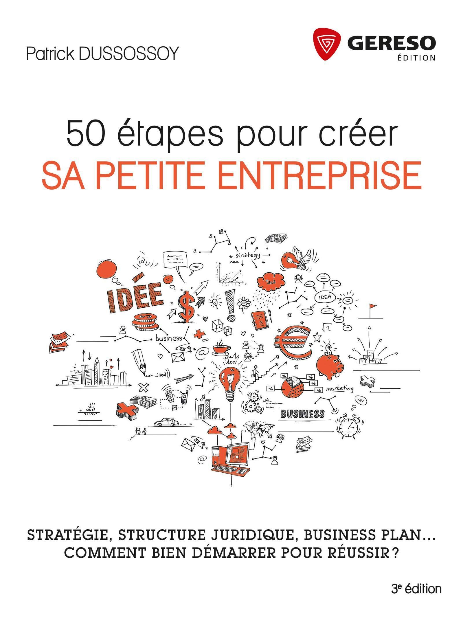 50 étapes pour créer sa petite entreprise : stratégie, structure juridique, business plan... comment
