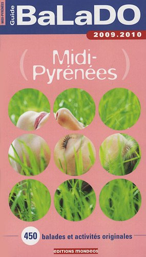 Midi-Pyrénées : 450 balades et activités originales