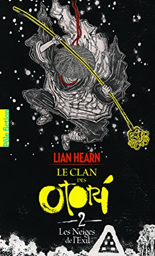 Le clan des Otori. Vol. 2. Les neiges de l'exil