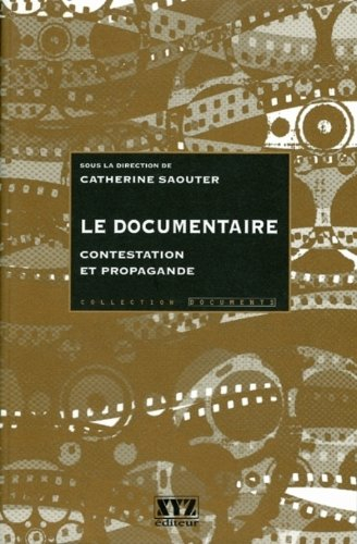 Le documentaire : contestation et propagande