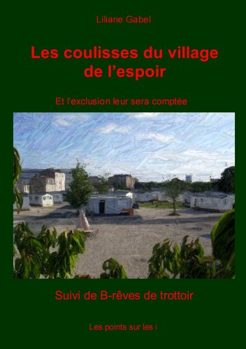 Les coulisses du Village de l'espoir : et l'exclusion leur sera comptée. B-rêves de trottoir