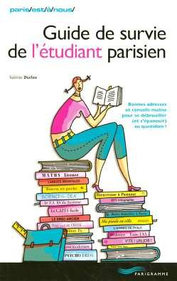 Guide de survie de l'étudiant parisien : bonnes adresses et conseils malins pour se débrouiller (et 