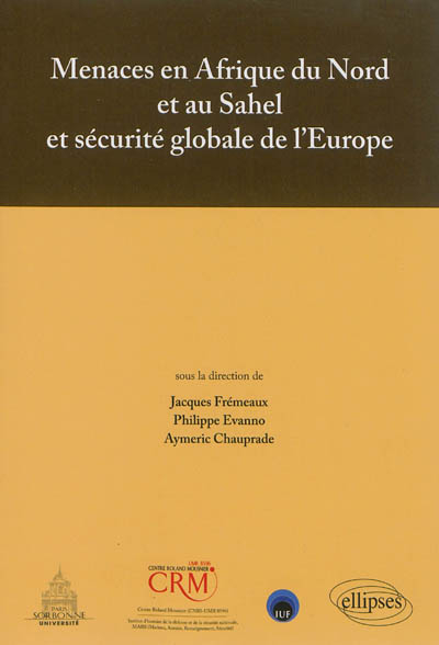 Menaces en Afrique du Nord et au Sahel et sécurité globale de l'Europe : actes du colloque tenu Mais