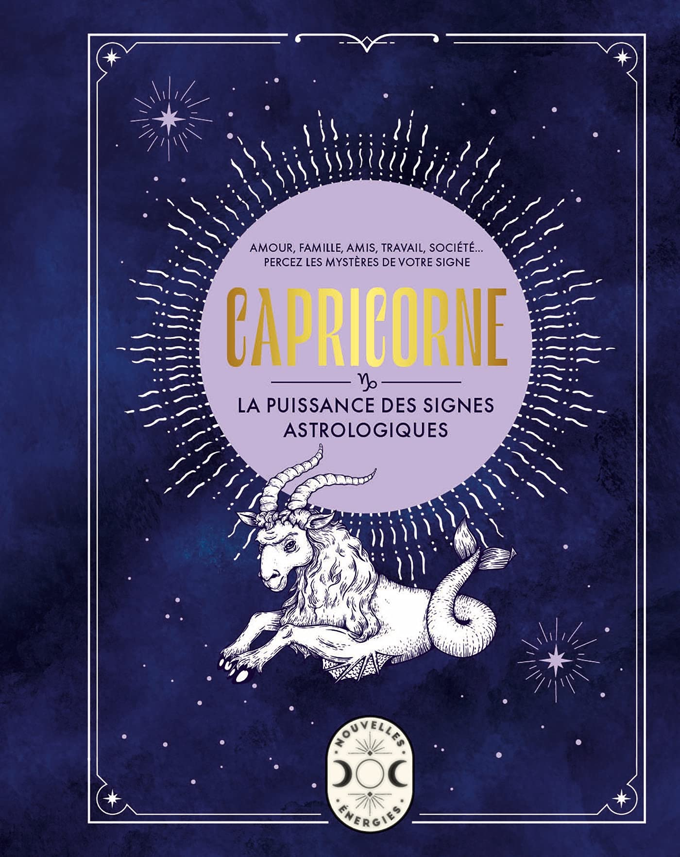 Capricorne : amour, famille, amis, travail, société... : percez les mystères de votre signe