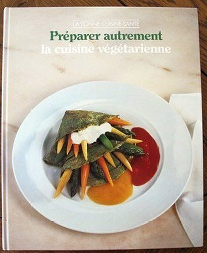 Préparer autrement la cuisine végétarienne