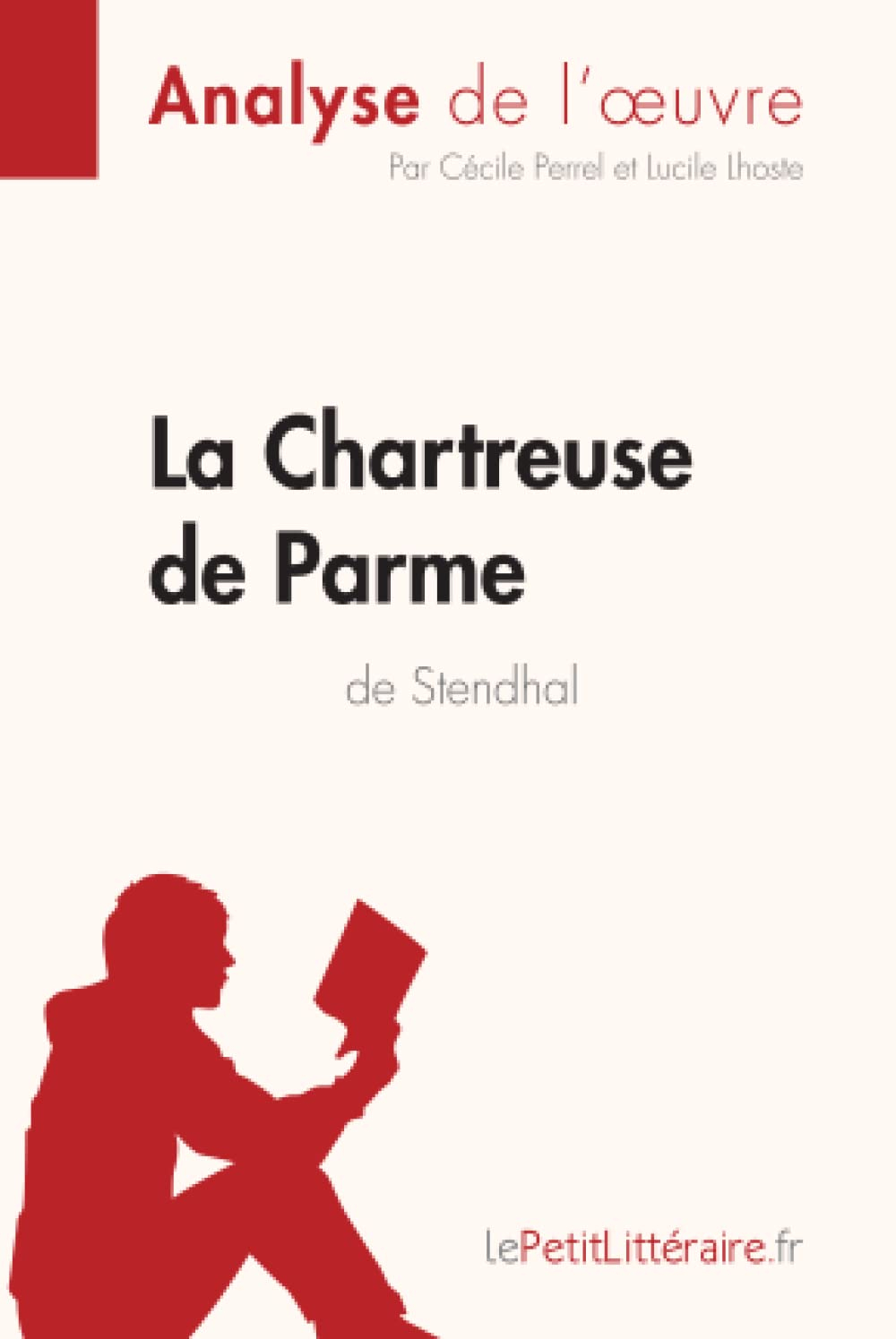 La Chartreuse de Parme de Stendhal (Analyse de l'œuvre) : Analyse complète et résumé détaillé de l'o