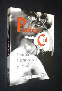 Parlons cul : contre l'hypocrisie puritaine