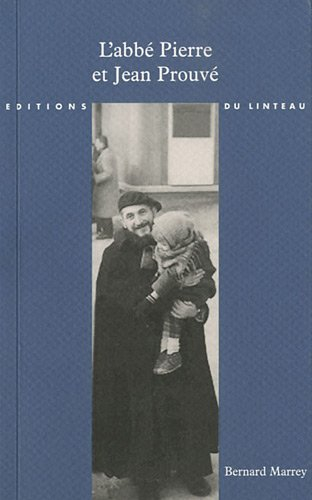 L'abbé Pierre et Jean Prouvé, la Maison des jours meilleurs