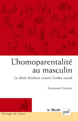 L'homoparentalité au masculin : le désir d'enfant contre l'ordre social