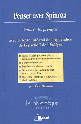 Penser avec Spinoza : vaincre les préjugés : avec le texte intégral de l'appendice de la partie I de