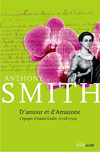 D'amour et d'Amazone : l'épopée d'Isabel Godin : 1728-1792