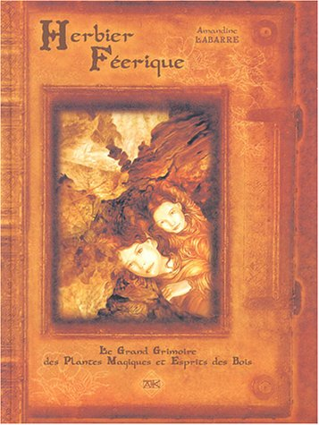 Herbier féerique : le grand grimoire des plantes magiques et esprits des bois