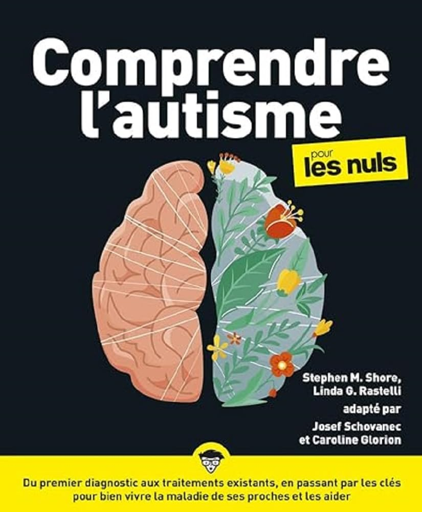 Comprendre l'autisme pour les nuls : du premier diagnostic aux traitements existants, en passant par
