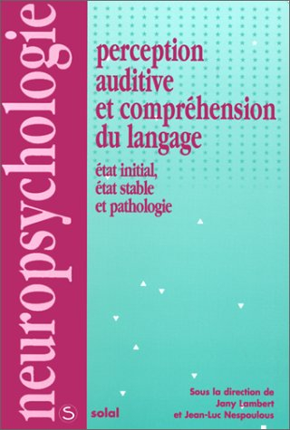 Perception auditive et compréhension du langage : état initial, état stable et pathologies