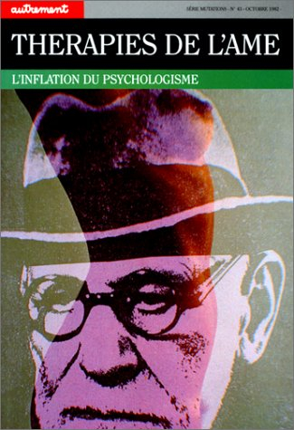 Autrement, n° 43. Thérapies de l'âme : l'inflation du psychologisme
