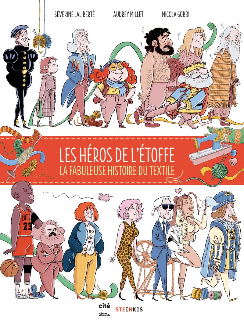 Les héros de l'étoffe : la fabuleuse histoire du textile