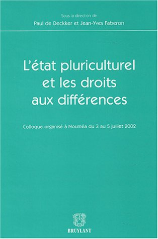 L'Etat pluriculturel et les droits aux différences : colloque organisé à Nouméa du 3 au 5 juillet 20