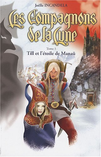 Les compagnons de la Lune. Vol. 1. Till et l'étoile de Manaü