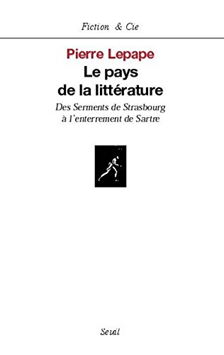 Le pays de la littérature : des Serments de Strasbourg à l'enterrement de Sartre