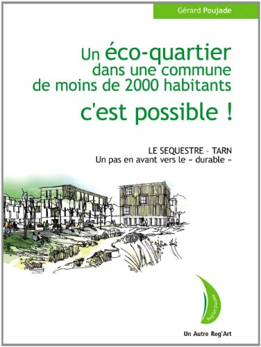 Un éco-quartier dans une ville de moins de 2.000 habitants, c'est possible !