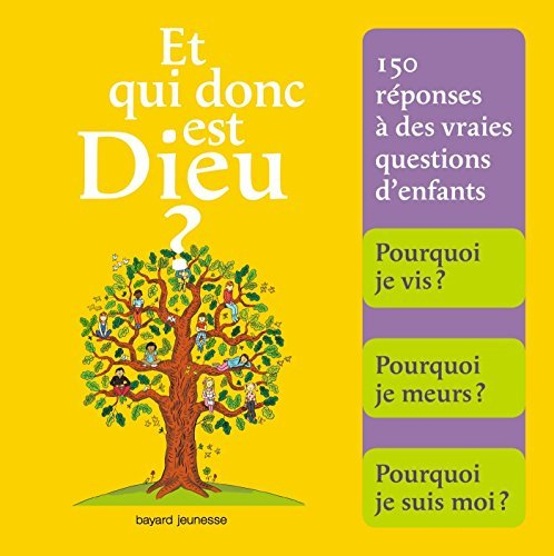 Et qui donc est Dieu ? : 150 réponses à des vraies questions d'enfants