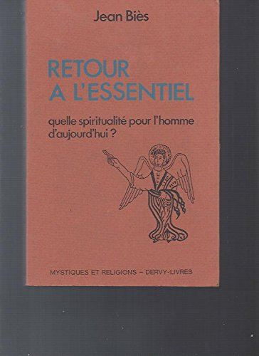 Retour à l'essentiel : quelle spiritualité pour l'homme d'aujourd'hui ?