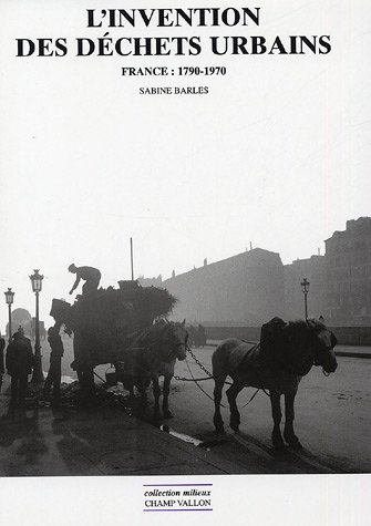 L'invention des déchets urbains : France, 1790-1970