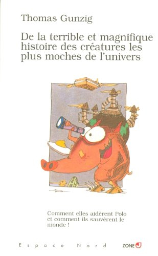 De la terrible et magnifique histoire des créatures les plus moches de l'univers : comment elles aid