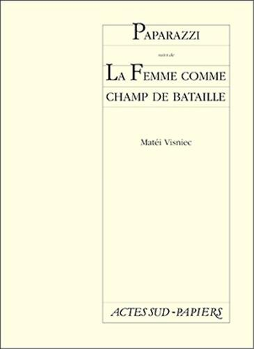 Paparazzi ou La chronique d'un lever de soleil avorté. La femme comme champ de bataille ou Du sexe d