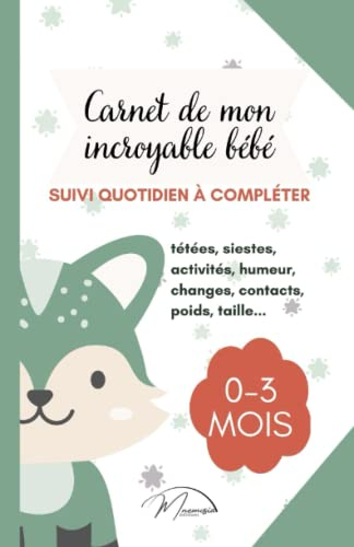 Carnet de mon incroyable bébé: Cahier de suivi quotidien à compléter. Journal de bord pour bébé de l
