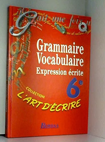 6e. grammaire, vocabulaire, expression écrite