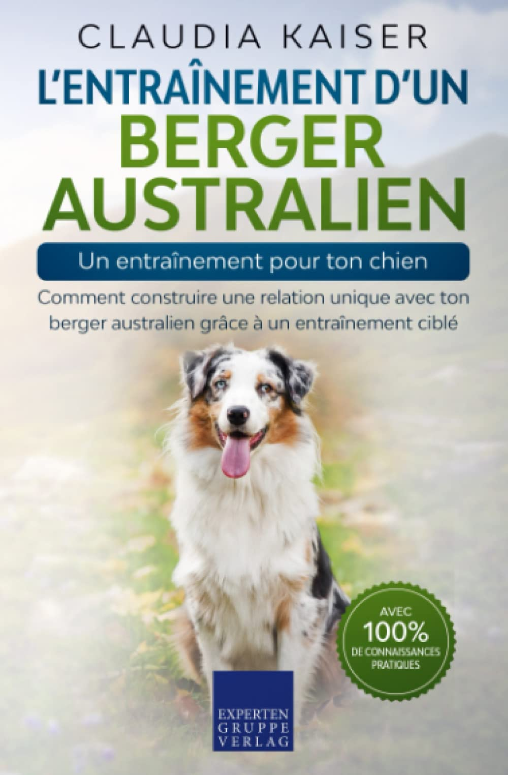 L’entraînement d’un berger australien – un entraînement pour ton chien: Comment construire une relat