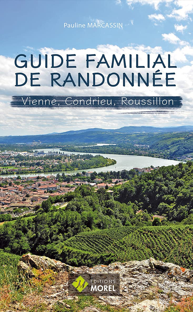 GUIDE DE RANDONNNEE FAMILIALE Vienne, Condrieu, Roussillon