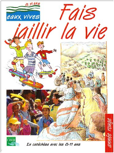Fais jaillir la vie, en catéchèse avec les 8-11 ans, année rouge